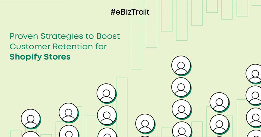 Proven Strategies to Boost Customer Retention for Shopify Stores