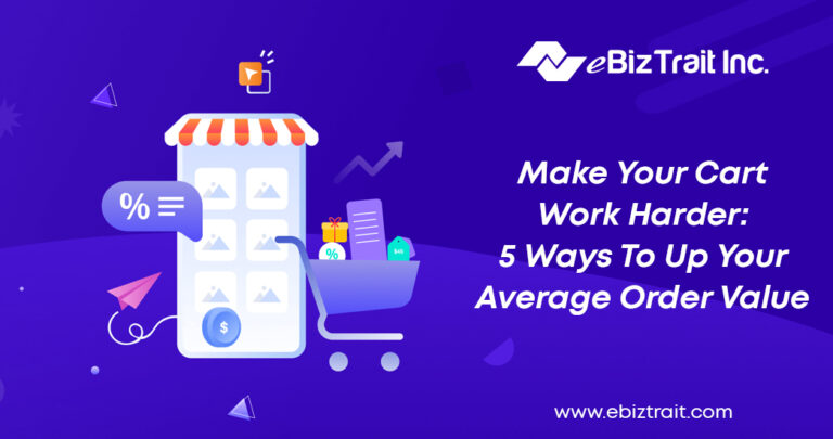 Make Your Cart Work Harder: 5 Ways To Up Your Average Order Value