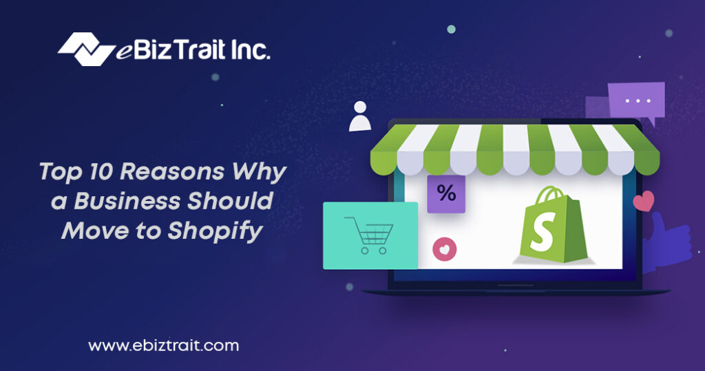 Top 10 Reasons Why a Business Should Move to Shopify