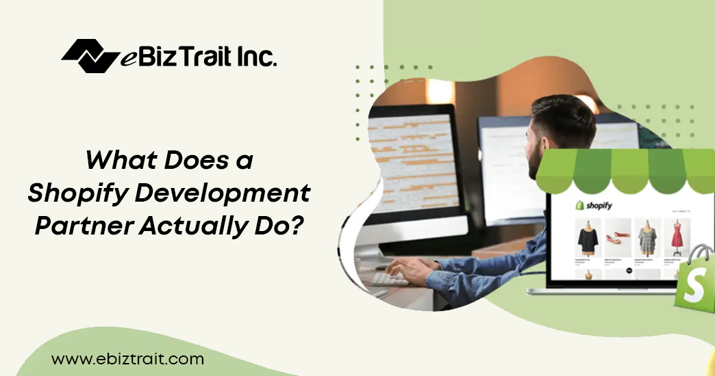 What Does a Shopify Development Partner Actually Do?