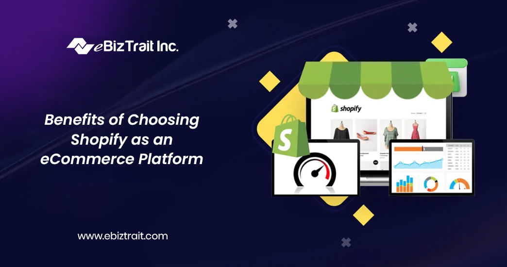 Benefits of Choosing Shopify as an eCommerce Platform