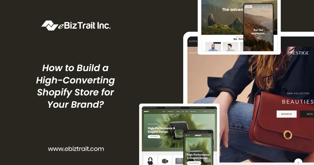 How to Build a High-Converting Shopify Store for Your Brand