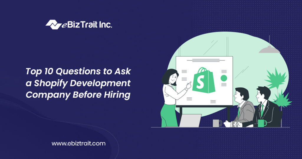 Top 10 Questions to Ask a Shopify Development Company Before Hiring