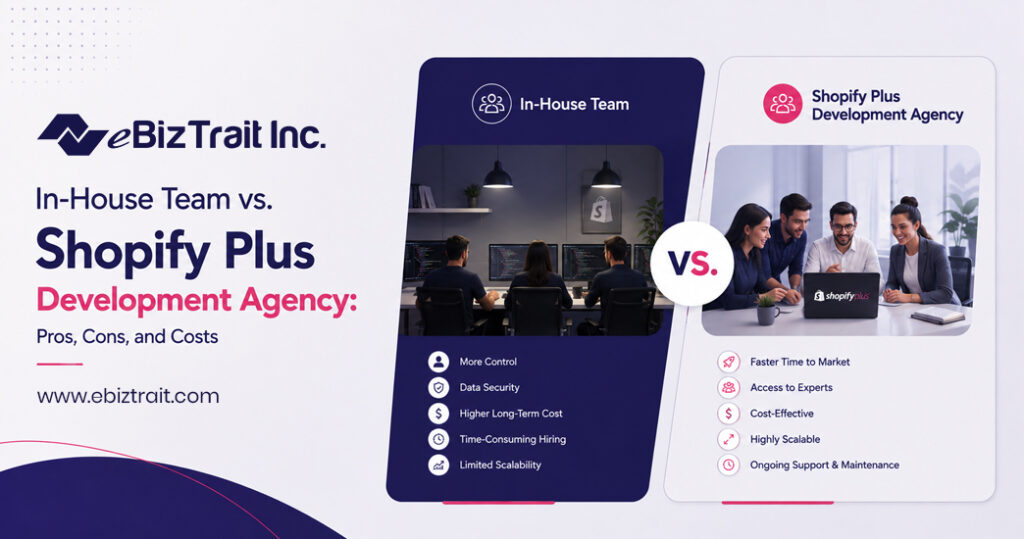 In-House Team vs. Shopify Plus Development Agency: Pros, Cons, and Costs